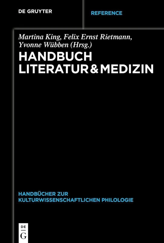 Handbuch Literatur & Medizin (Handbücher Zur Kulturwissenschaftlichen Philologie)