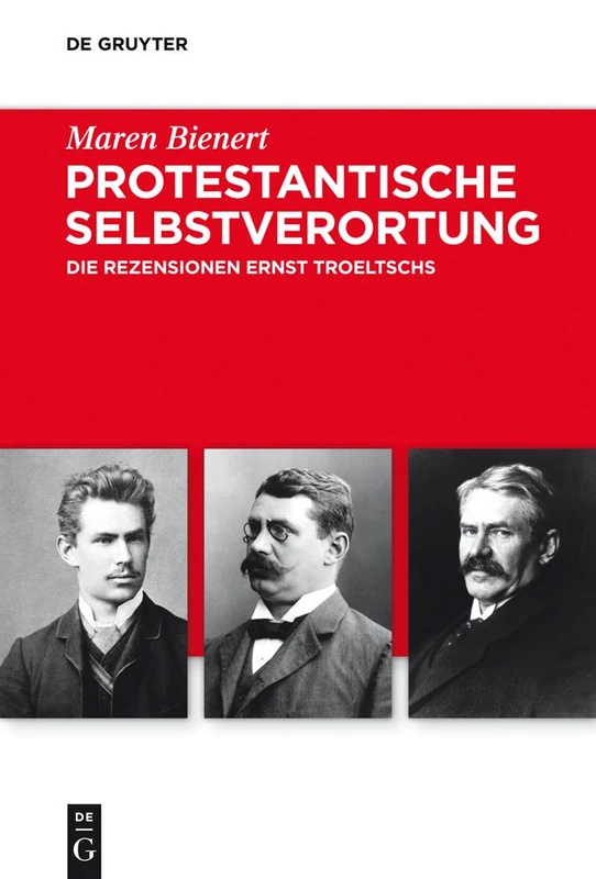 Protestantische Selbstverortung: Die Rezensionen Ernst Troeltschs (Troeltsch-Studien Neue Folge)
