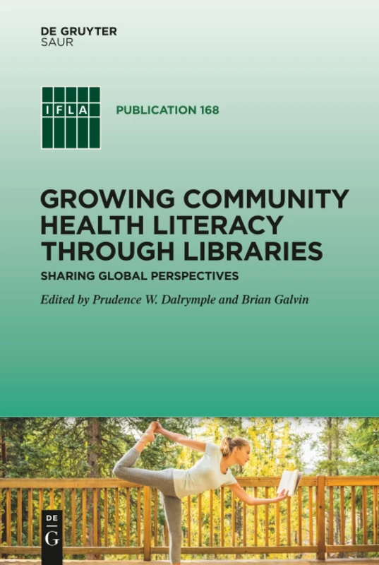 Growing Community Health Literacy through Libraries: Sharing Global Perspectives: 168 (IFLA Publications, 168)
