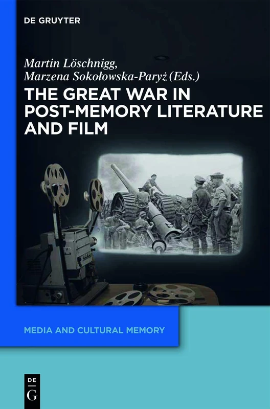 The Great War in Post-Memory Literature and Film: 18 (Media and Cultural Memory, 18)