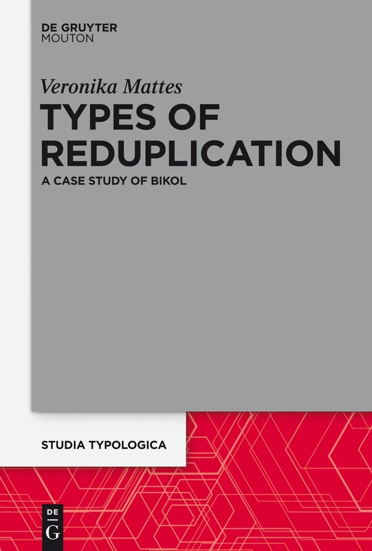 Types of Reduplication: A Case Study of Bikol: 16 (Studia Typologica [STTYP], 16) - Image 1