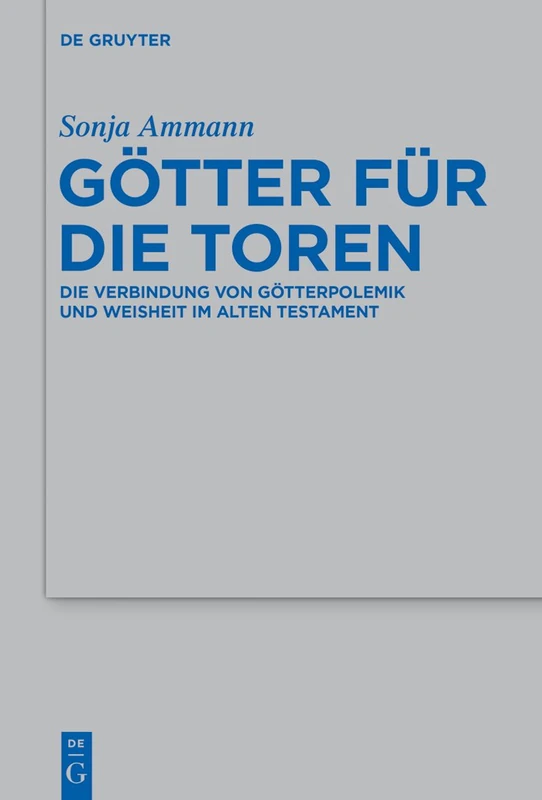 Gotter fur die Toren - De Gruyter Theological Study 466