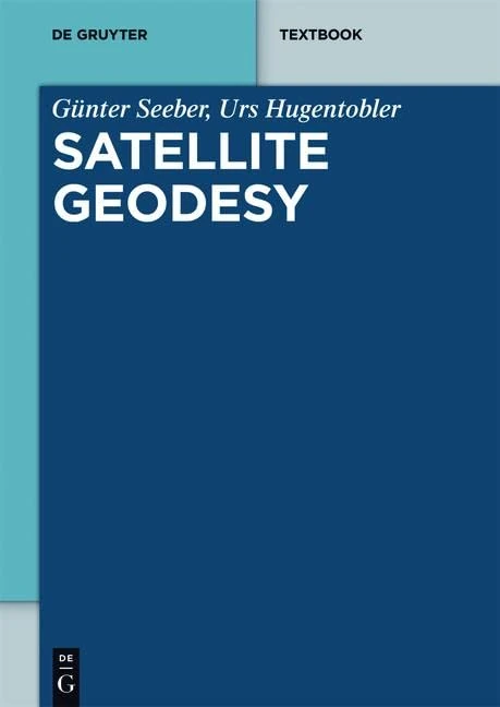 Satellite Geodesy (De Gruyter Textbook)