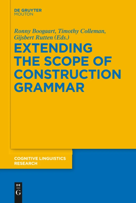 Extending the Scope of Construction Grammar: 54 (Cognitive Linguistics Research [CLR], 54)
