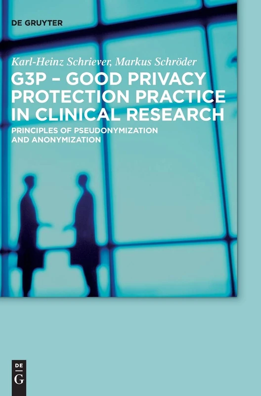 G3P - Good Privacy Protection Practice in Clinical Research: Principles of Pseudonymization and Anonymization
