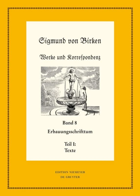 De Gruyter Erbauungsschrifttum: Sigmund von Birken Works