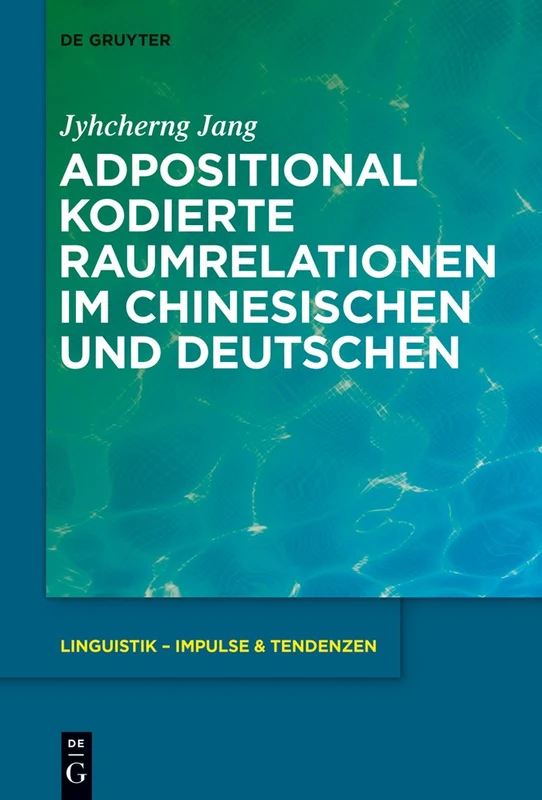 Adpositional kodierte Raumrelationen im Chinesischen und Deutschen: 60 (Linguistik - Impulse & Tendenzen) - Image 1