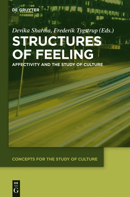Structures of Feeling: Affectivity and the Study of Culture: 5 (Concepts for the Study of Culture (CSC), 5)