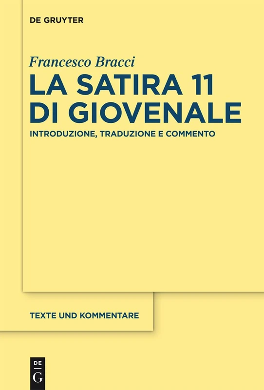 La satira 11 di Giovenale: Introduzione, traduzione e commento: 48 (Texte und Kommentare, 48)