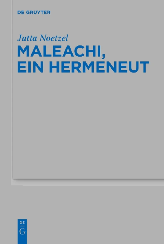 De Gruyter Maleachi, ein Hermeneut: 467 - Academic Book