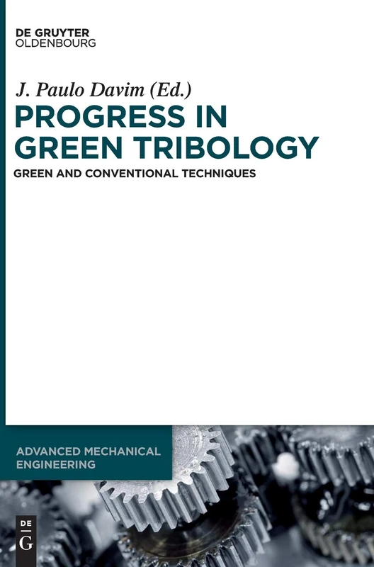 Progress in Green Tribology: Green and Conventional Techniques (Advanced Mechanical Engineering): 2