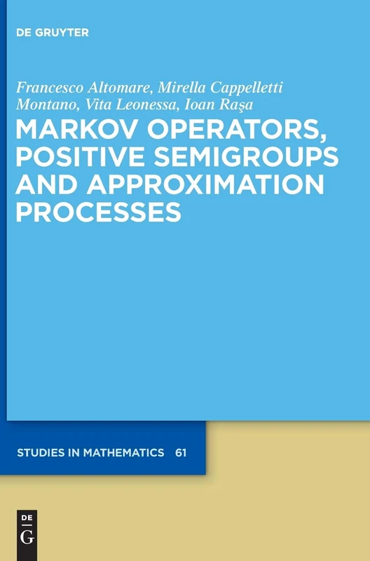 Markov Operators, Positive Semigroups and Approximation Processes (De Gruyter Studies in Mathematics): 61 - Image 1
