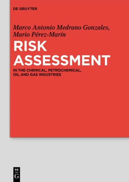 Risk Assessment: In the Chemical, Petrochemical, Oil and Gas Industries
