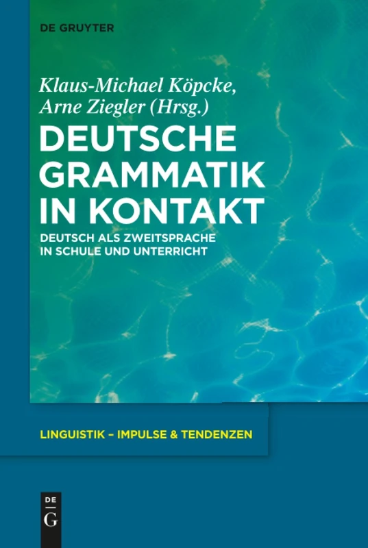 Deutsche Grammatik in Kontakt: Deutsch Als Zweitsprache in Schule Und Unterricht: 64 (Linguistik - Impulse & Tendenzen)