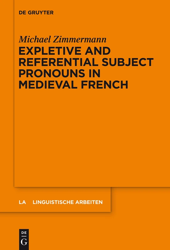 Expletive and Referential Subject Pronouns in Medieval French: 556 (Linguistische Arbeiten, 556)