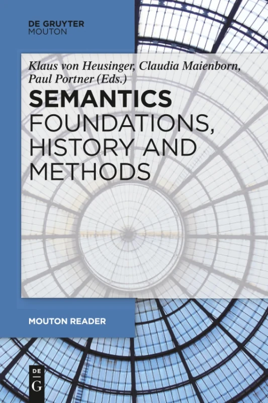Semantics - Foundations, History and Methods: 90 (Mouton Reader)
