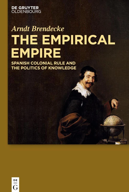 The Empirical Empire: Spanish Colonial Rule and the Politics of Knowledge - Image 1
