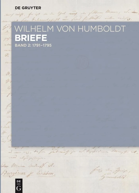 Briefe Juli 1791 Bis Juni 1795: Juli 1791 - Juni 1795: 2 (Wilhelm Von Humboldt - Briefe)