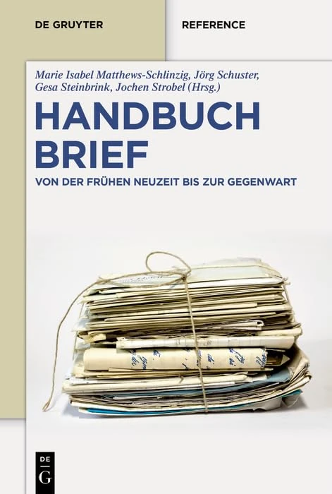 Handbuch Brief: Von Der Frühen Neuzeit Bis Zur Gegenwart: 1-2 (de Gruyter Reference)
