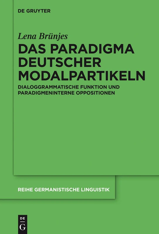 Das Paradigma deutscher Modalpartikeln: Dialoggrammatische Funktion Und Paradigmeninterne Oppositionen: 301 (Reihe Germanistische Linguistik)