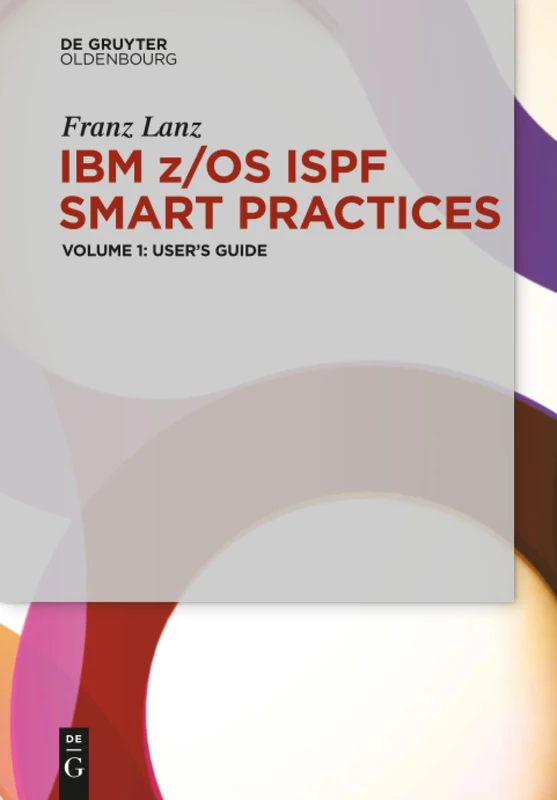 User's Guide (IBM z/OS ISPF Smart Practices, Volume 1)