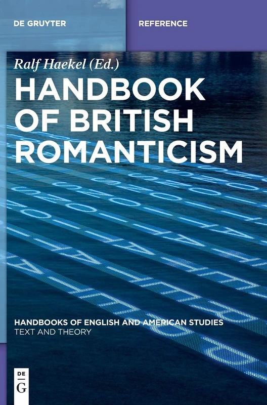 Handbook of British Romanticism: 6 (Handbooks of English and American Studies, 6)