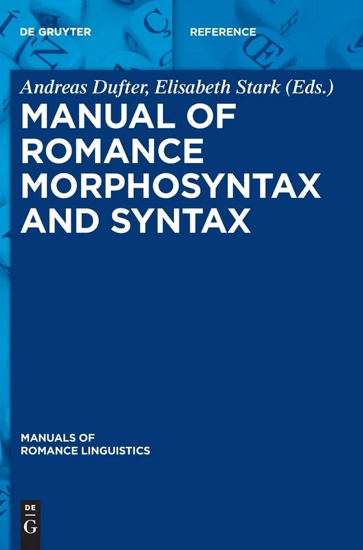 Manual of Romance Morphosyntax and Syntax (Manuals of Romance Linguistics) (Manuals of Romance Linguistics, 17)