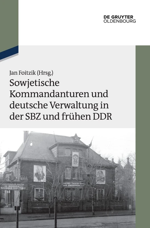 Sowjetische Kommandanturen Und Deutsche Verwaltung in Der Sbz Und Frühen DDR: Dokumente: 19 (Texte Und Materialien Zur Zeitgeschichte)