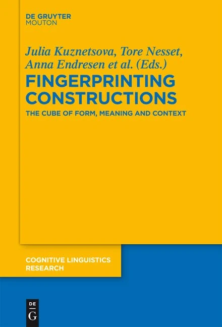Fingerprinting Constructions: The Cube of Form, Meaning and Context (Cognitive Linguistics Research [CLR], 57)