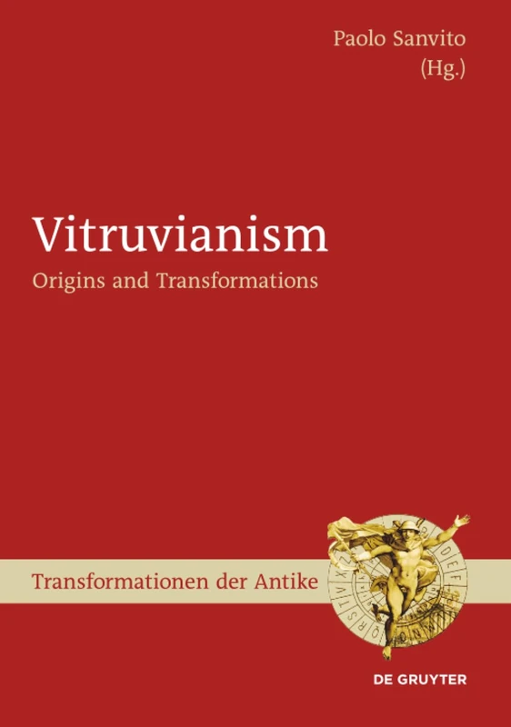 Vitruvianism: Origins and Transformations: 33 (Transformationen der Antike, 33)