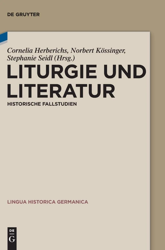 Liturgie Und Literatur: Historische Fallstudien: 10 (Lingua Historica Germanica)