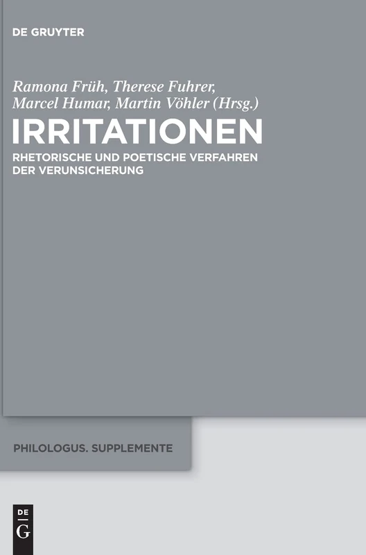 Irritationen: Rhetorische Und Poetische Verfahren Der Verunsicherung: 2 (Philologus. Supplemente / Philologus. Supplementary Volumes)