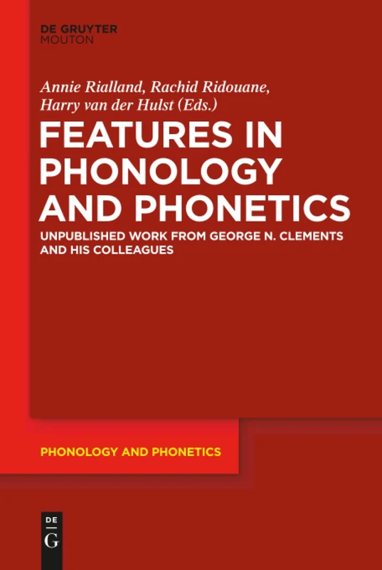 Features in Phonology and Phonetics: Posthumous Writings by Nick Clements and Coauthors: 21 (Phonology and Phonetics [PP], 21)