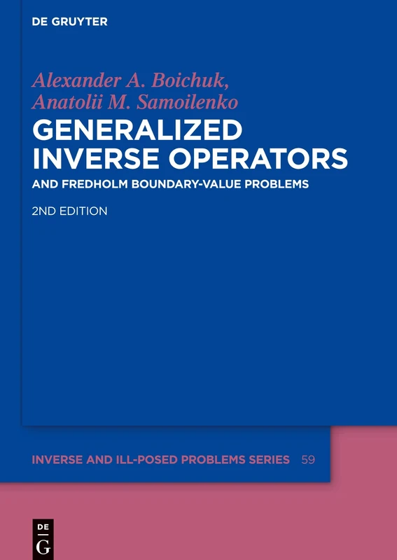 Generalized Inverse Operators: And Fredholm Boundary-value Problems (Inverse and Ill-Posed Problems): 59