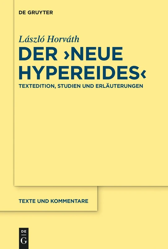 Der "Neue Hypereides": Textedition, Studien und Erläuterungen: 50 (Texte und Kommentare, 50)