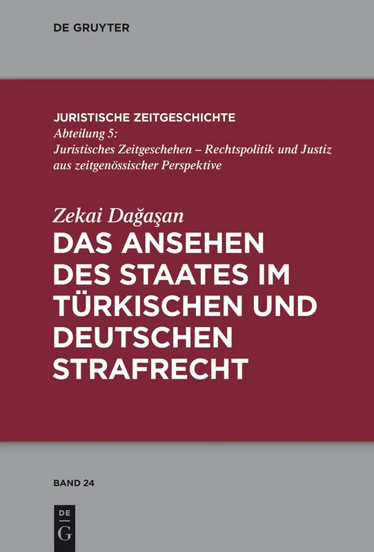 Das Ansehen des Staates im türkischen und deutschen Strafrecht: 24 (Juristische Zeitgeschichte / Abteilung 5)