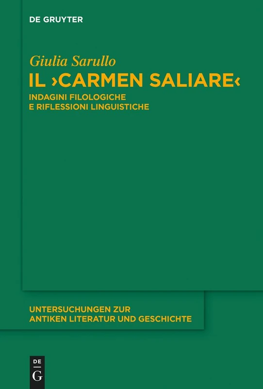 Il "Carmen Saliare": Indagini Filologiche E Riflessioni Linguistiche: 117 (Untersuchungen Zur Antiken Literatur Und Geschichte) - Image 1