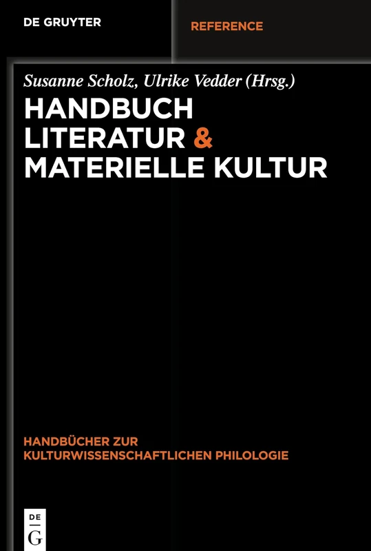 Handbuch Literatur & Materielle Kultur: 6 (Handbücher Zur Kulturwissenschaftlichen Philologie)
