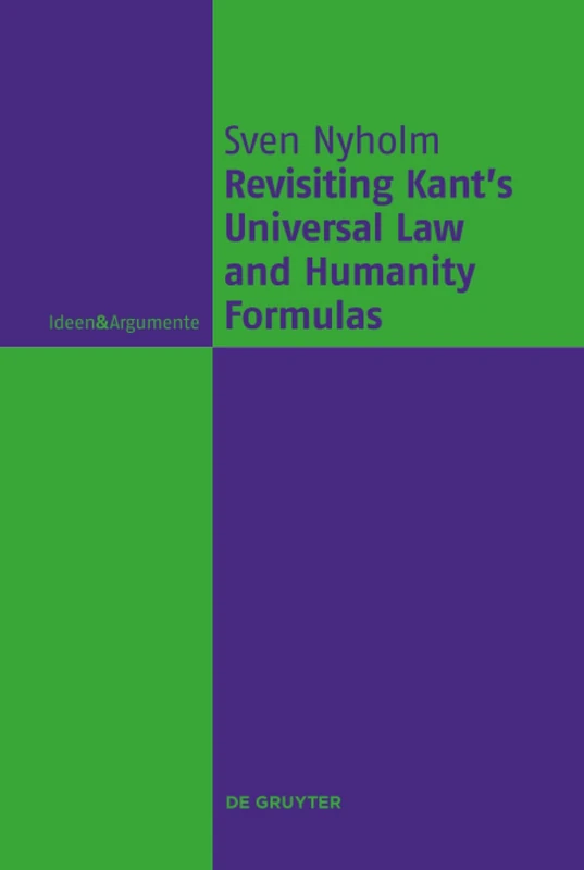 Revisiting Kant's Universal Law and Humanity Formulas (Ideen & Argumente)