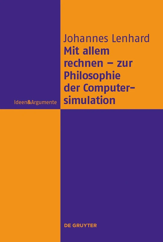 De Gruyter - Mit allem rechnen - Philosophy of Simulation