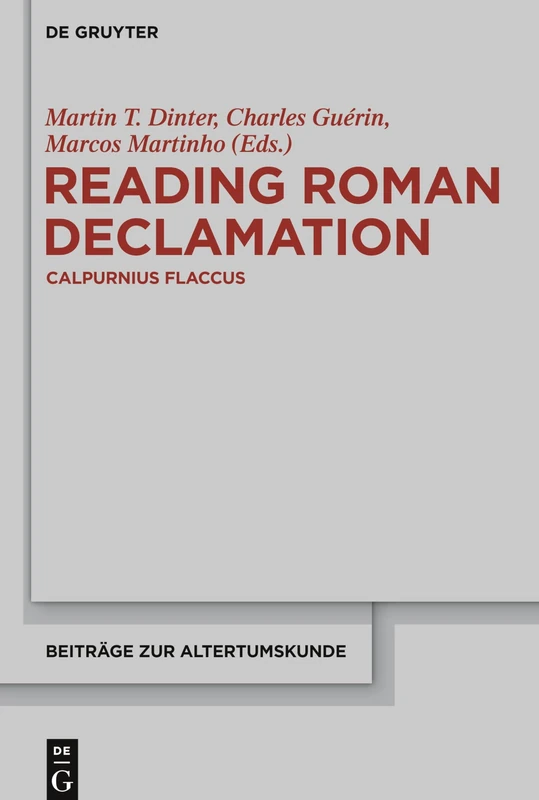 Reading Roman Declamation - Calpurnius Flaccus: 348 (Beitrage zur Altertumskunde, 348)