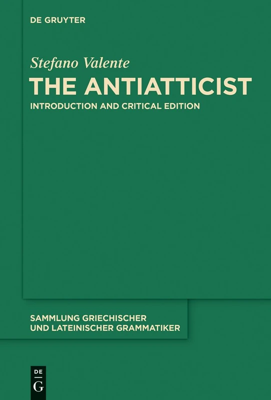 De Gruyter - The Antiatticist: Introduction and Critical Edition 16