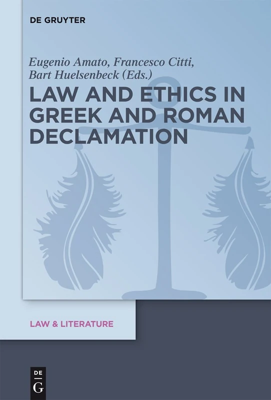 Law and Ethics in Greek and Roman Declamation: 10 (Law & Literature, 10)