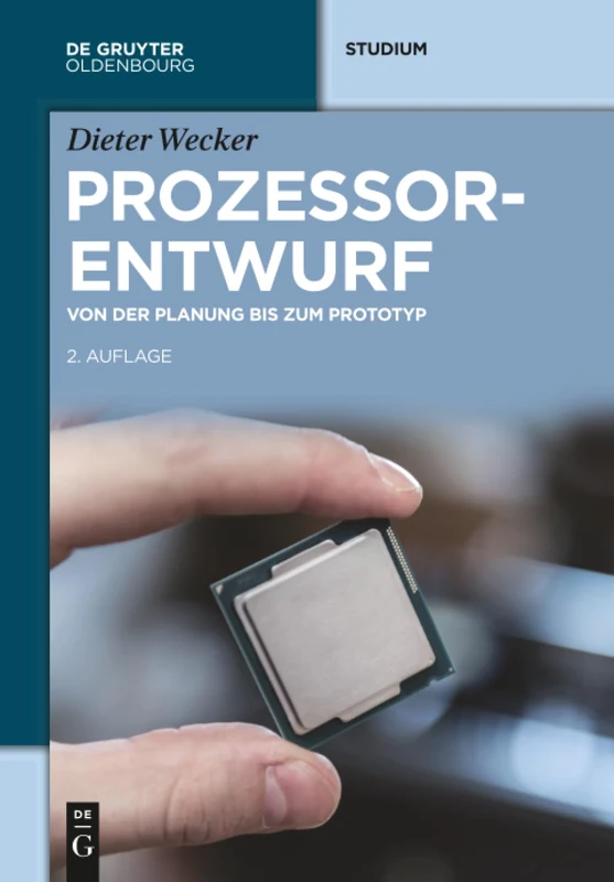 Prozessorentwurf: Von Der Planung Bis Zum Prototyp (de Gruyter Studium)
