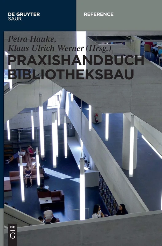 Praxishandbuch Bibliotheksbau: Planung Gestaltung Betrieb (de Gruyter Reference): Planung – Gestaltung – Betrieb
