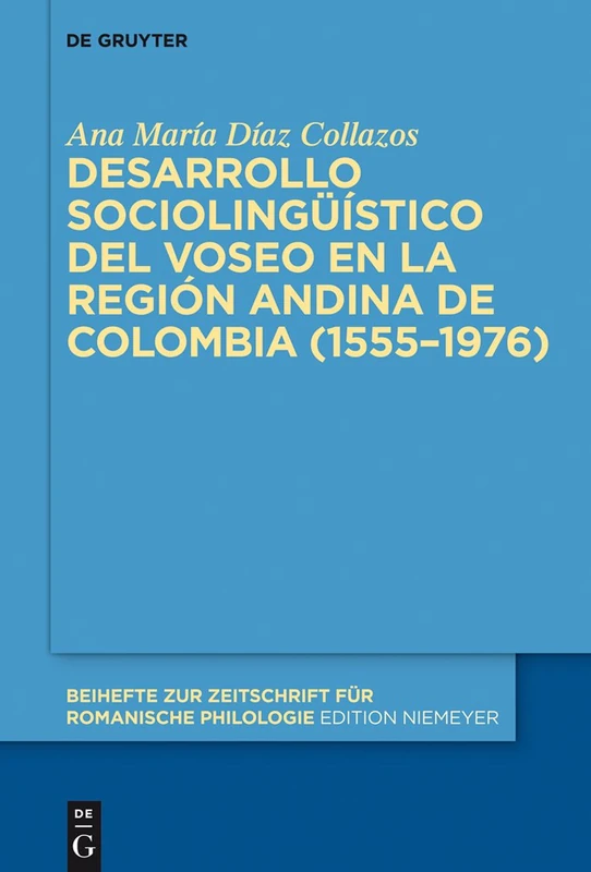 Desarrollo sociolingüístico del voseo en la región andina de Colombia (1555-1976): 392 (Beihefte Zur Zeitschrift Für Romanische Philologie) - Image 1