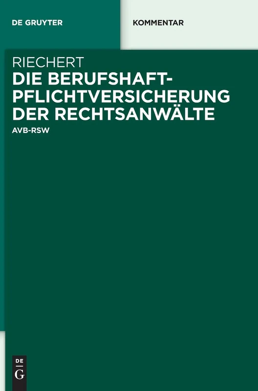 Die Berufshaftpflichtversicherung der Rechtsanwälte: Avb-Rsw: 790 (de Gruyter Kommentar)
