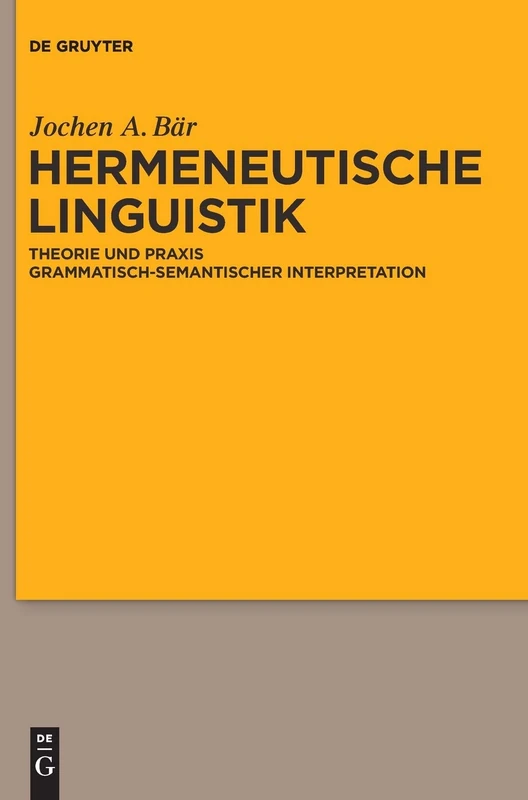 Hermeneutische Linguistik: Theorie Und PRAXIS Grammatisch-Semantischer Interpretation