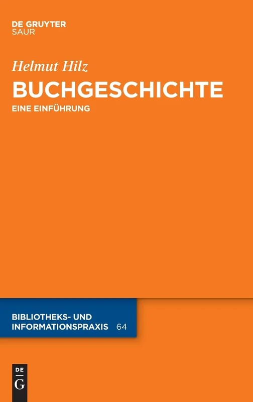 Buchgeschichte: Eine Einführung: 64 (Bibliotheks- Und Informationspraxis)