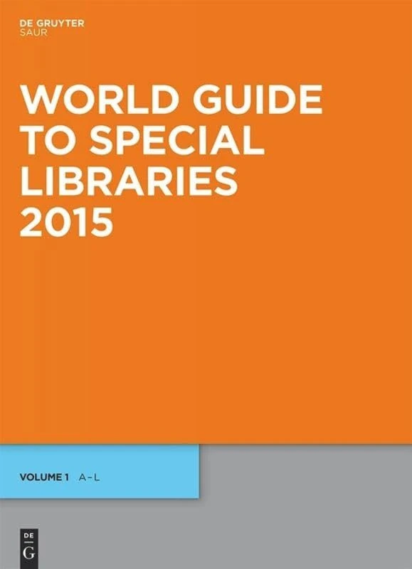 World Guide to Special Libraries 2015 (World Guide to Special Libraries/Internationales Handbuch Der Spezialbibliotheken)